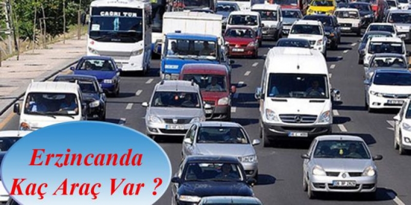 Erzincan’da trafiğe kayıtlı 64 bin 418 araç var